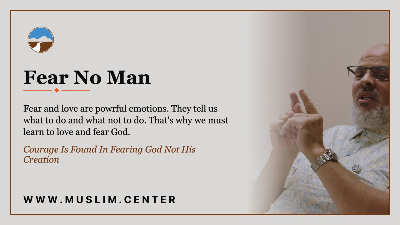 Courage Is Found In Fearing God Not His Creation — a khutbah by Imam Marc Manley