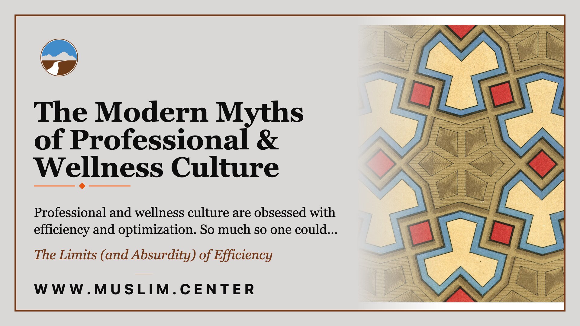 Promotional graphic for &ldquo;The Modern Myths of Professional & Wellness Culture: The Limits (and Absurdity) of Efficiency,&rdquo; shown beside an Islamic geometric star pattern and the Middle Ground logo.
