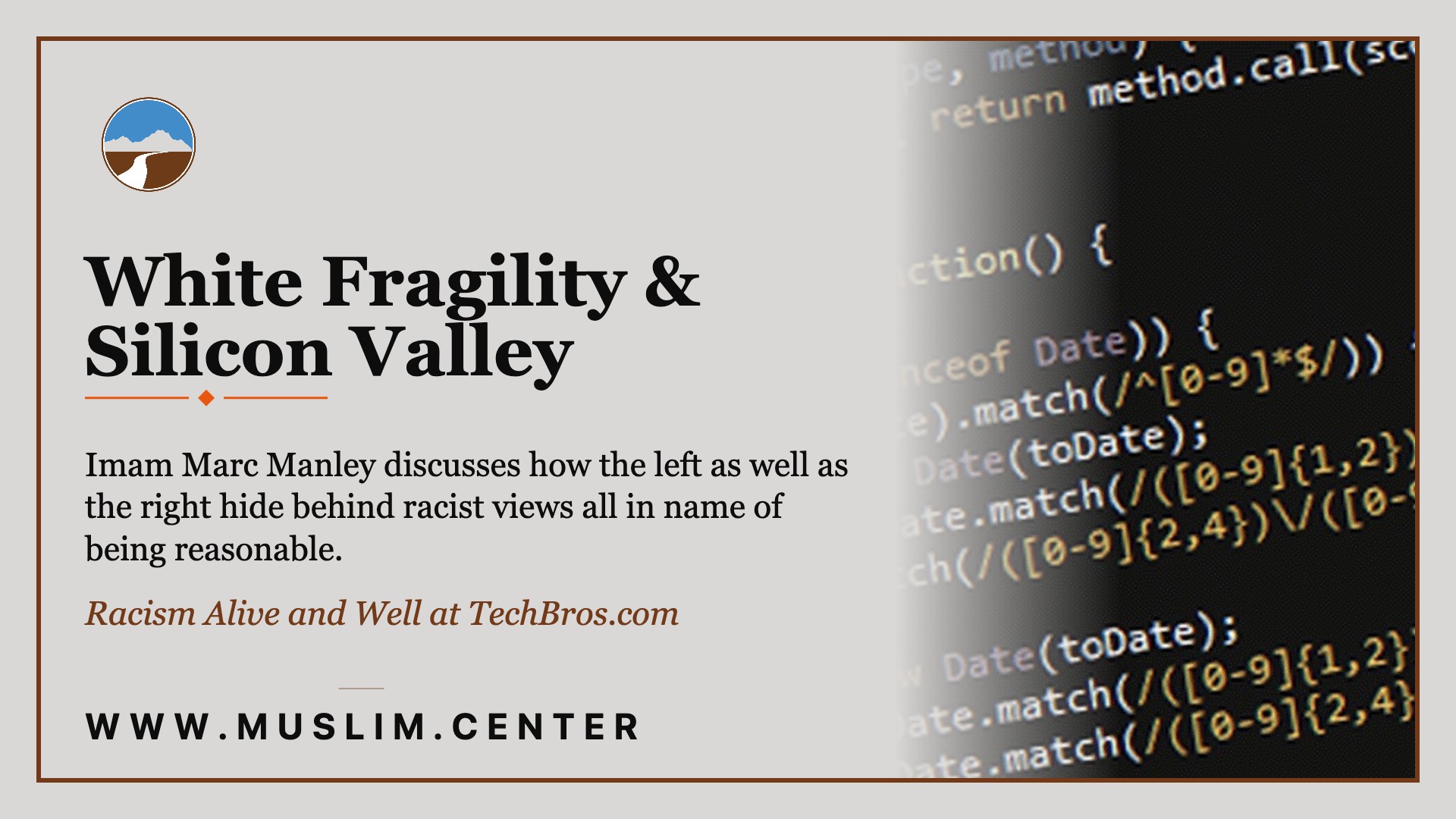 Title graphic reading &ldquo;White Fragility & Silicon Valley&rdquo; with the line &ldquo;Imam Marc Manley discusses how the left as well as the right hide behind racist views all in name of being reasonable,&rdquo; &ldquo;Racism Alive and Well at TechBros.com,&rdquo; the Middle Ground logo, and www.muslim.center, set beside a dark background of scrolling JavaScript code.