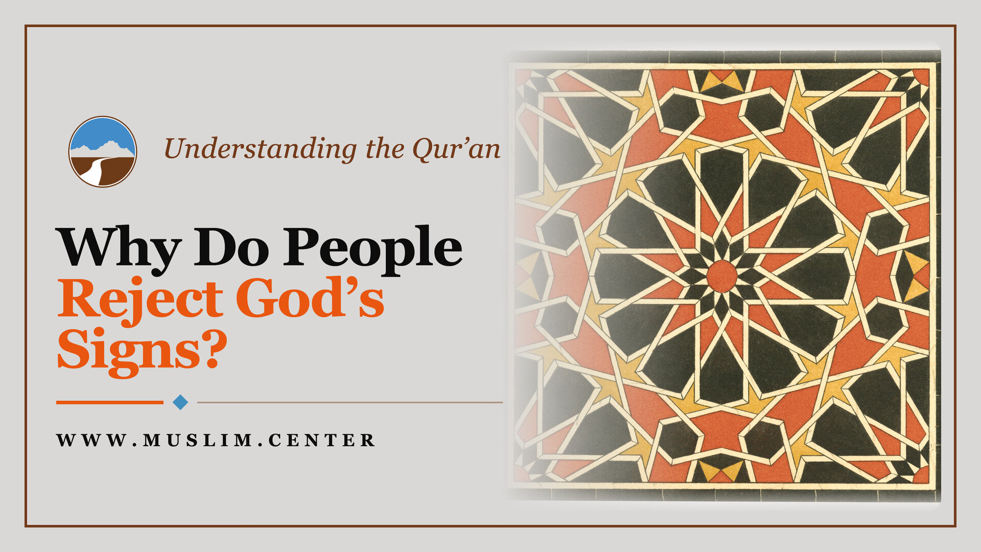 Promotional graphic for the blog post “Why Do People Reject God’s Signs?” by Imam Marc Manley, part of the Understanding the Qur’an series, showing an Islamic geometric star-tile pattern in red, gold, and black beside the Middle Ground logo and the address www.muslim.center.